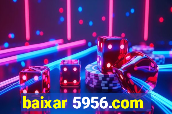 baixar 5956.com